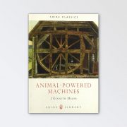 Shire Books – Animal Powered Machinery By J Kenneth Major