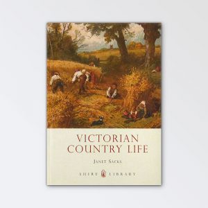 Shire Books – Victorian and Country Life By Janet Sacks